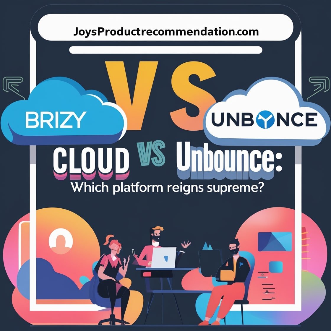 Create a clean, professional blog post featured image for the website joysproductrecommendation.com (display site name as text only, no logo). The image should visually compare Brizy Cloud and Unbounce, highlighting a 'vs' theme, with modern colors, tech-style design, and a bold title: 'Brizy Cloud Vs Unbounce: Which Platform Reigns Supreme?' Suitable for a technology blog